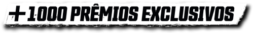 +1000 PRÊMIOS EXCLUSIVOS